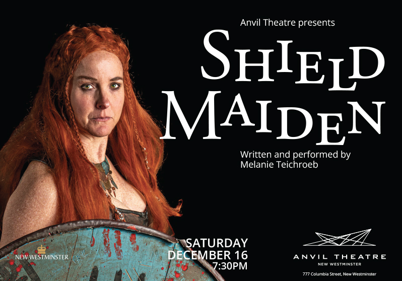shield maiden, shield maiden play, anvil theatre, new westminster, latest press for shield maiden, viking warrior, viking live theatre